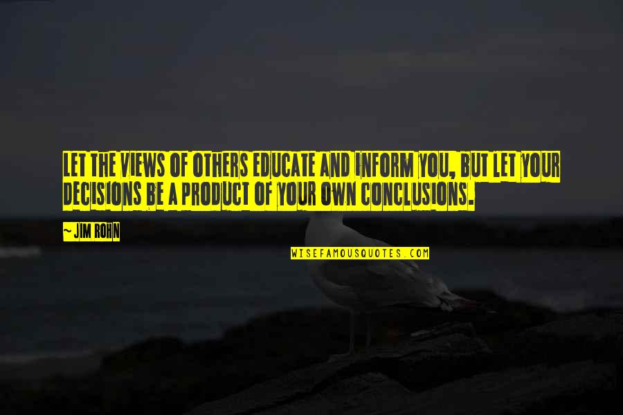 Inform Quotes By Jim Rohn: Let the views of others educate and inform