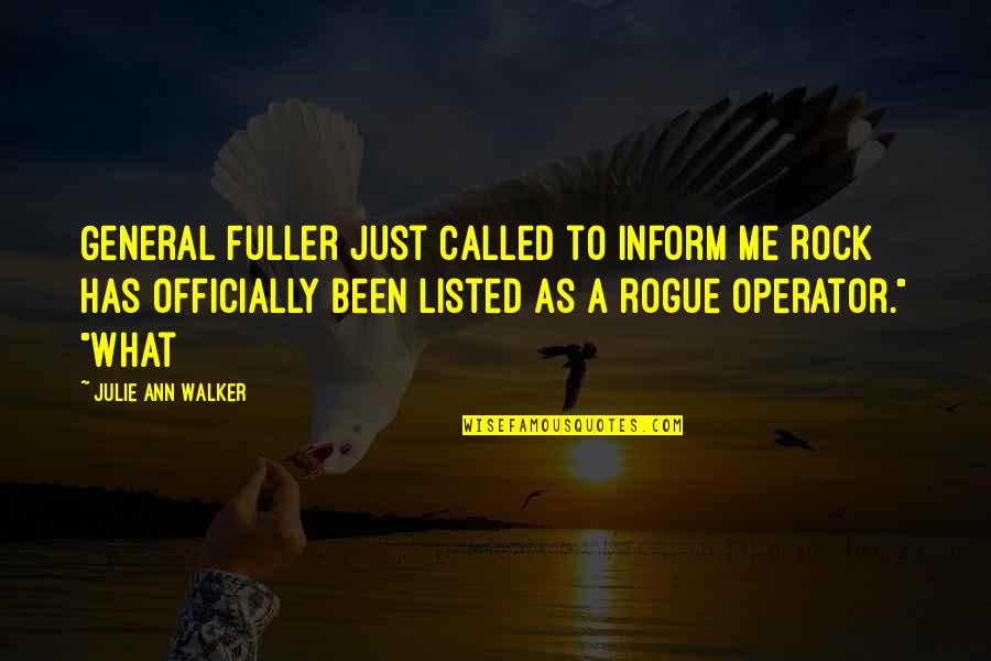 Inform Quotes By Julie Ann Walker: General Fuller just called to inform me Rock