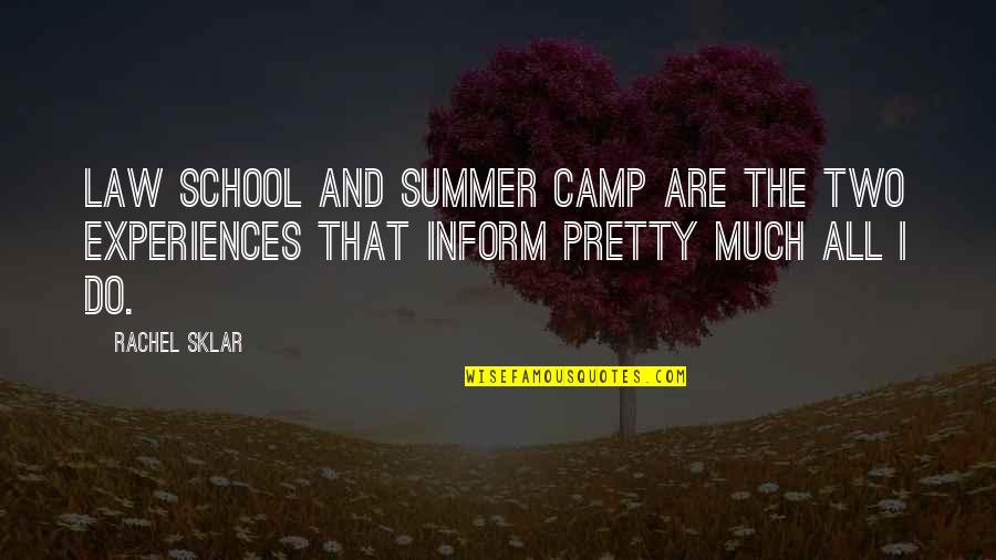 Inform Quotes By Rachel Sklar: Law school and summer camp are the two