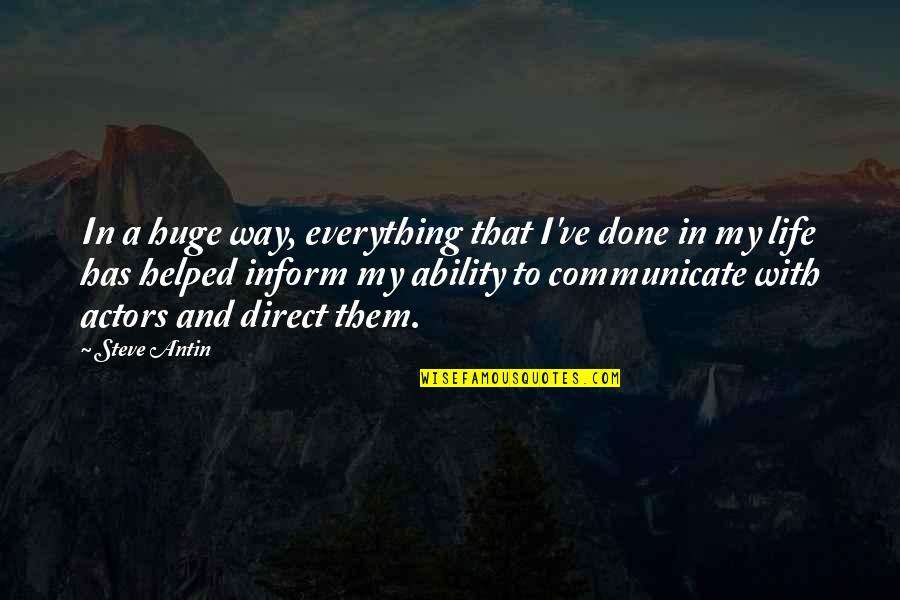 Inform Quotes By Steve Antin: In a huge way, everything that I've done