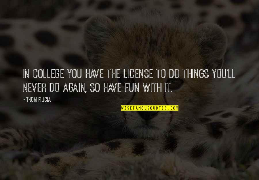 Informal Birthday Quotes By Thom Filicia: In college you have the license to do