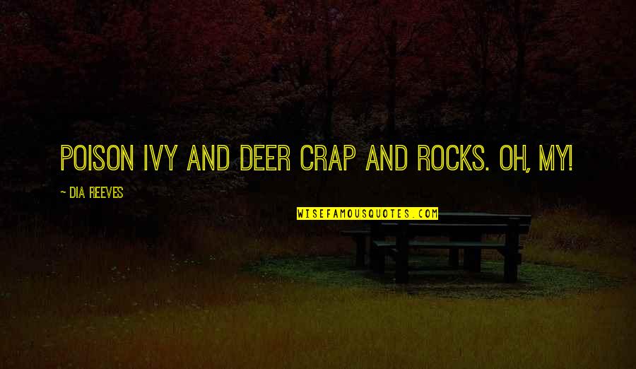 Informal Language Quotes By Dia Reeves: Poison ivy and deer crap and rocks. Oh,
