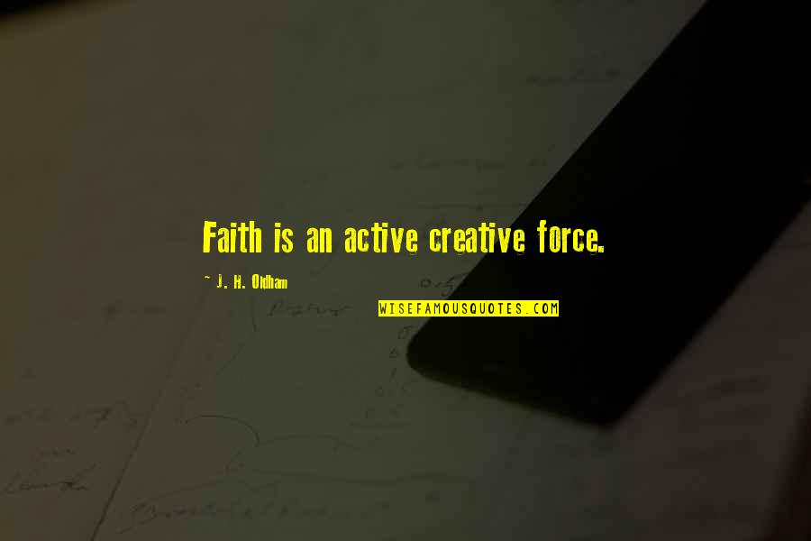 Informal Marriage Invitation Quotes By J. H. Oldham: Faith is an active creative force. Informal Marriage Invitation Quotes By J. H. Oldham: Faith is an active creative force.
