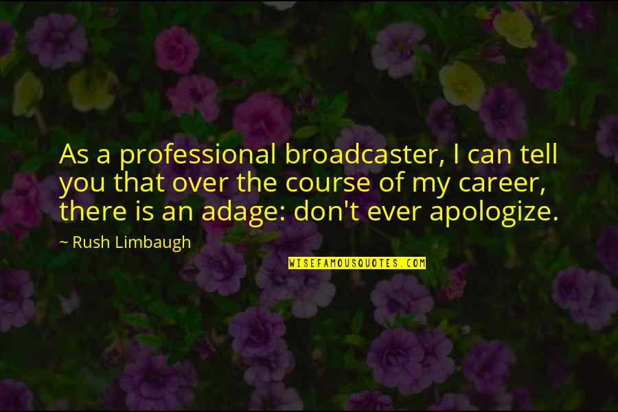 Informal Spanish Quotes By Rush Limbaugh: As a professional broadcaster, I can tell you Informal Spanish Quotes By Rush Limbaugh: As a professional broadcaster, I can tell you
