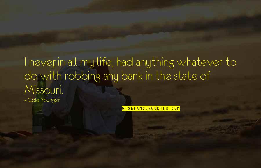 Informally Synonym Quotes By Cole Younger: I never, in all my life, had anything Informally Synonym Quotes By Cole Younger: I never, in all my life, had anything