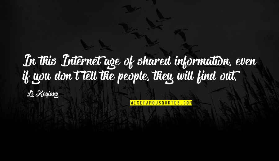 Information Age Quotes By Li Keqiang: In this Internet age of shared information, even