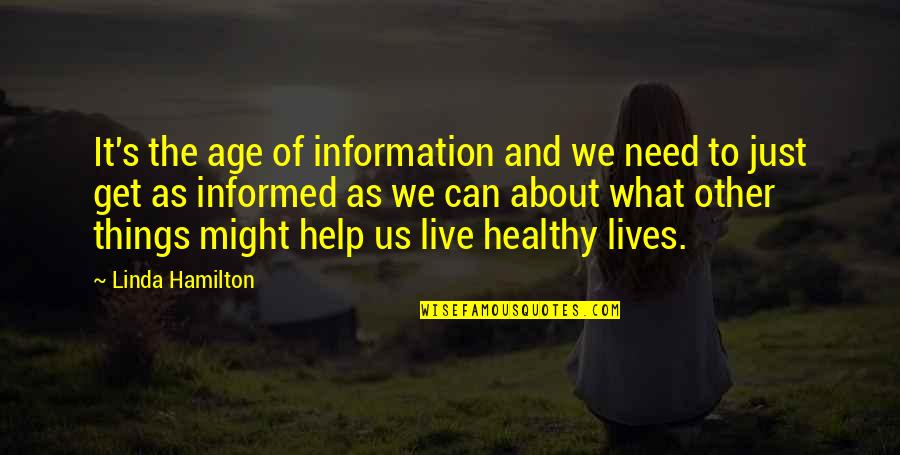 Information Age Quotes By Linda Hamilton: It's the age of information and we need