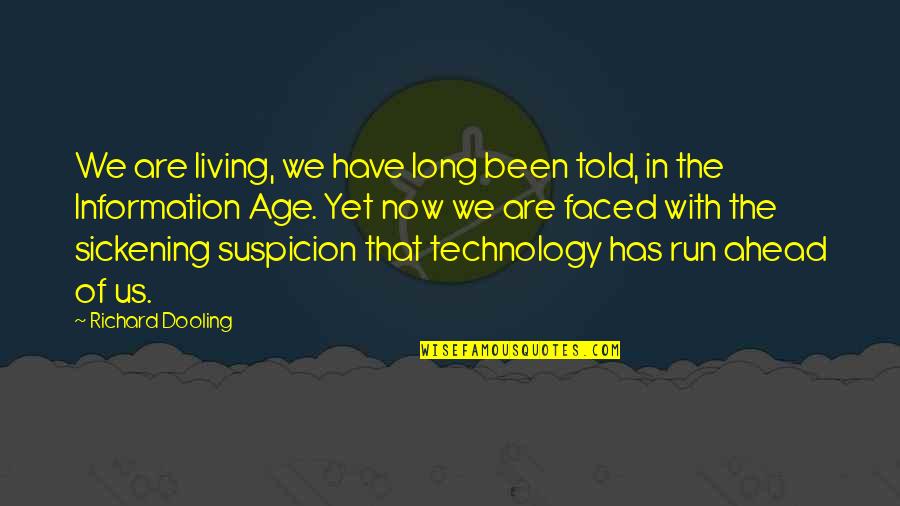 Information Age Quotes By Richard Dooling: We are living, we have long been told,
