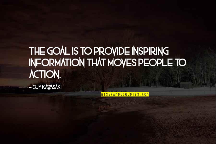 Information And Communication Quotes By Guy Kawasaki: The goal is to provide inspiring information that