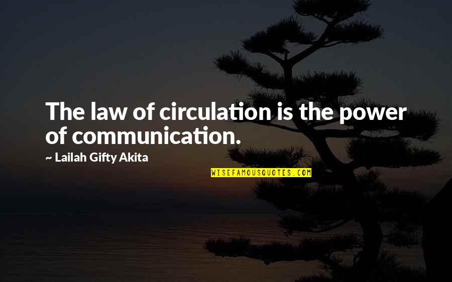 Information And Communication Quotes By Lailah Gifty Akita: The law of circulation is the power of