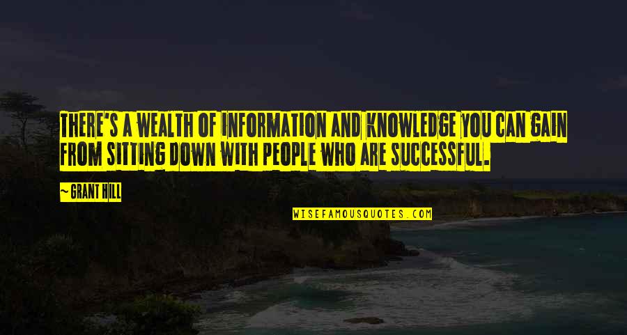 Information And Knowledge Quotes By Grant Hill: There's a wealth of information and knowledge you