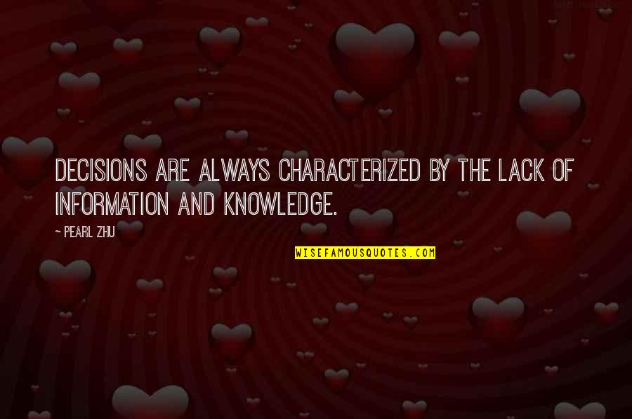 Information And Knowledge Quotes By Pearl Zhu: Decisions are always characterized by the lack of