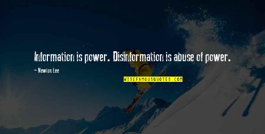 Information Is Power Quotes By Newton Lee: Information is power. Disinformation is abuse of power.