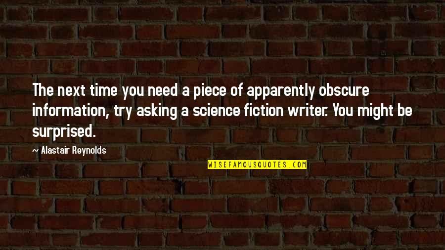 Information Of Quotes By Alastair Reynolds: The next time you need a piece of