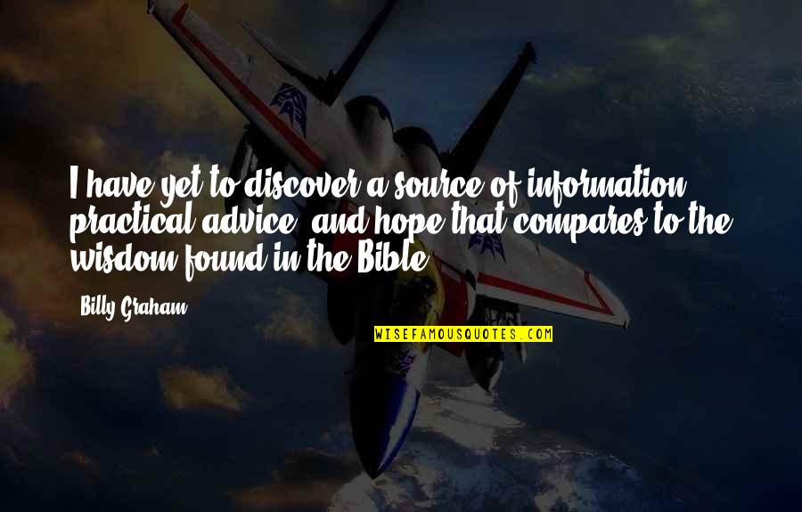 Information Of Quotes By Billy Graham: I have yet to discover a source of