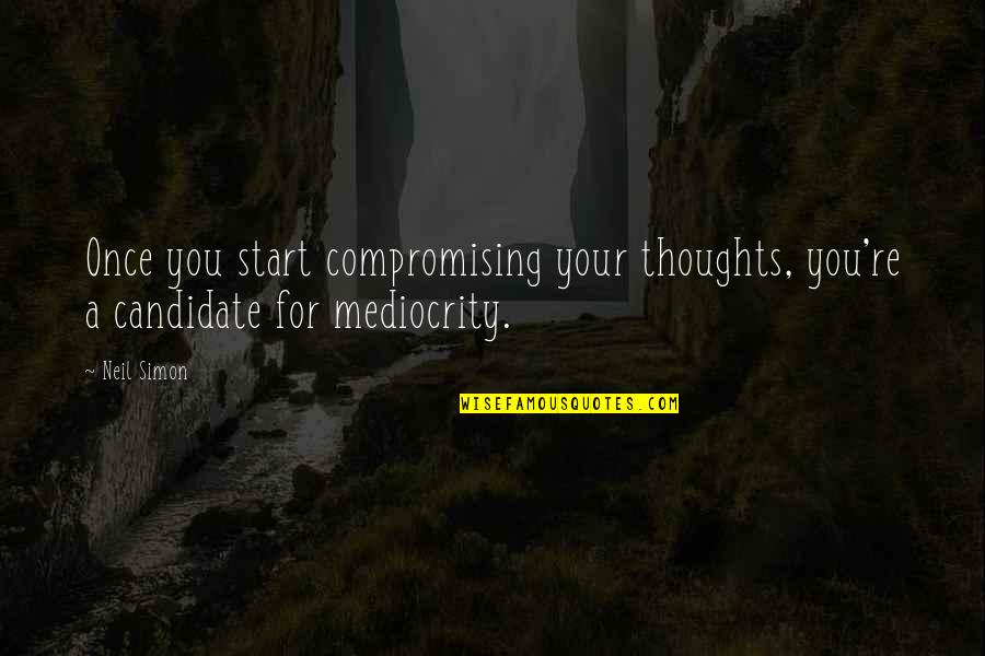 Information When To Harvest Quotes By Neil Simon: Once you start compromising your thoughts, you're a