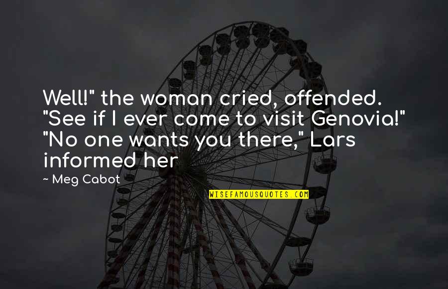 Informed Quotes By Meg Cabot: Well!" the woman cried, offended. "See if I
