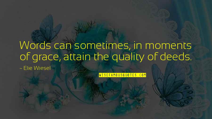 Informer Amazon Quotes By Elie Wiesel: Words can sometimes, in moments of grace, attain