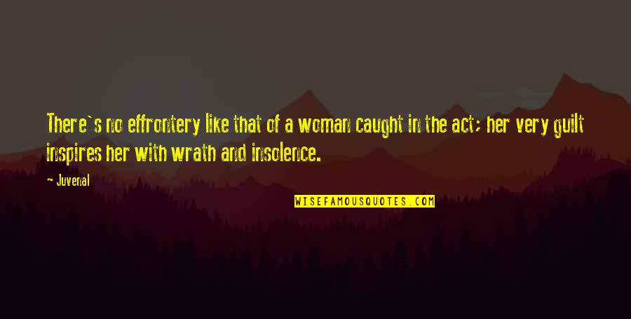 Infortunio Definicion Quotes By Juvenal: There's no effrontery like that of a woman Infortunio Definicion Quotes By Juvenal: There's no effrontery like that of a woman