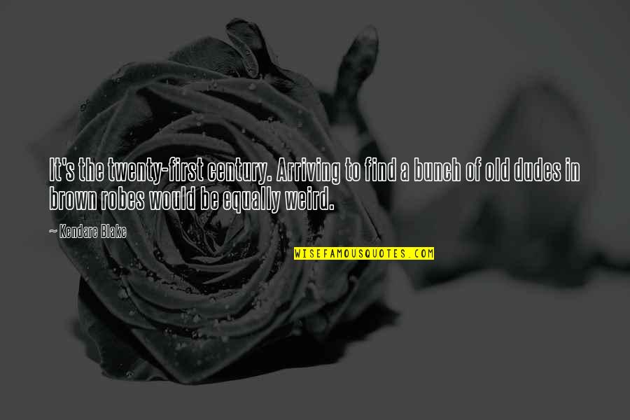 Infortunio In Itinere Quotes By Kendare Blake: It's the twenty-first century. Arriving to find a
