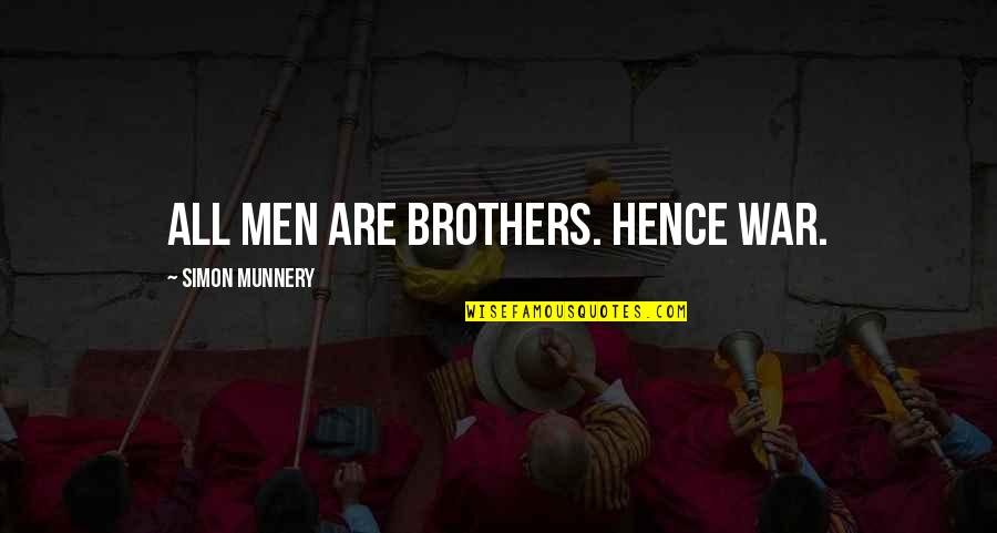 Infospace Holdings Quotes By Simon Munnery: All men are brothers. Hence war. Infospace Holdings Quotes By Simon Munnery: All men are brothers. Hence war.