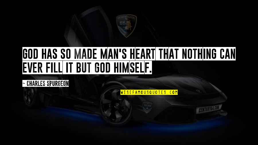 Infospace Yahoo Quotes By Charles Spurgeon: God has so made man's heart that nothing Infospace Yahoo Quotes By Charles Spurgeon: God has so made man's heart that nothing