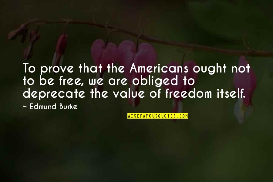 Infotainment Manual Quotes By Edmund Burke: To prove that the Americans ought not to