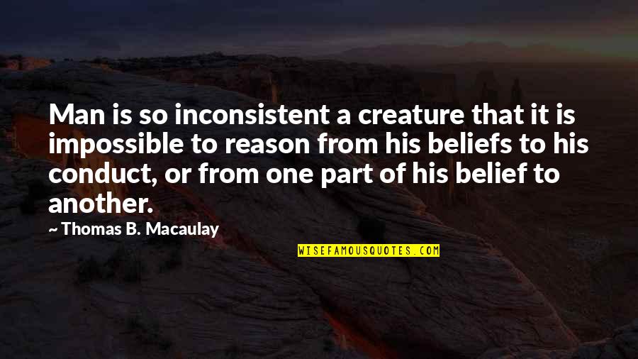 Infp And Enfp Friendship Quotes By Thomas B. Macaulay: Man is so inconsistent a creature that it Infp And Enfp Friendship Quotes By Thomas B. Macaulay: Man is so inconsistent a creature that it
