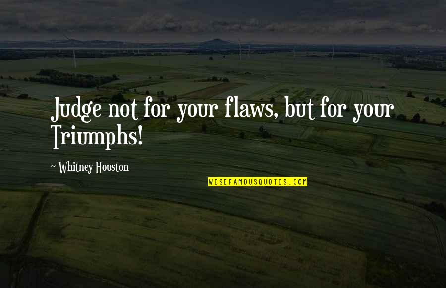 Infraestructuras De Portugal Quotes By Whitney Houston: Judge not for your flaws, but for your
