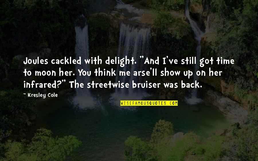 Infrared Quotes By Kresley Cole: Joules cackled with delight. "And I've still got Infrared Quotes By Kresley Cole: Joules cackled with delight. "And I've still got