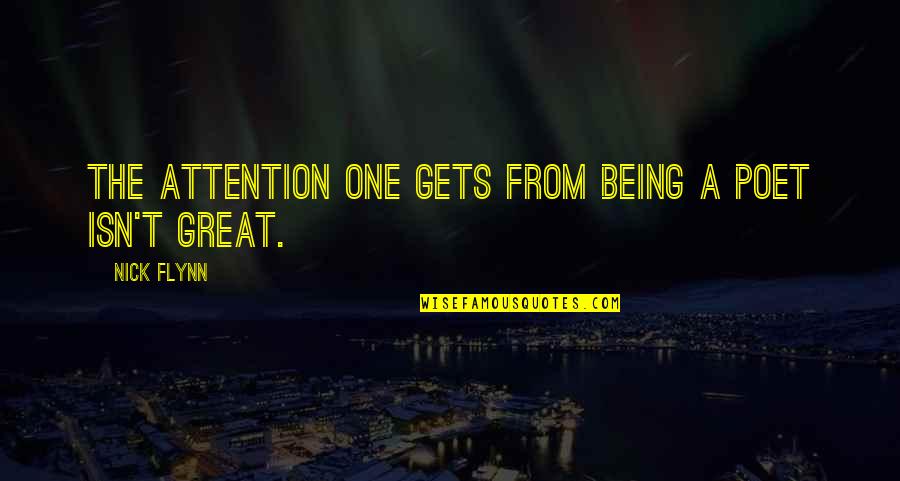 Infrareds Shoes Quotes By Nick Flynn: The attention one gets from being a poet
