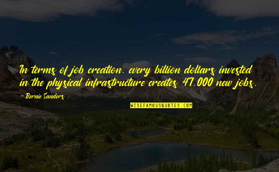 Infrastructure Quotes By Bernie Sanders: In terms of job creation, every billion dollars