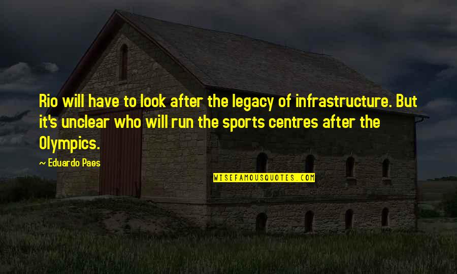 Infrastructure Quotes By Eduardo Paes: Rio will have to look after the legacy