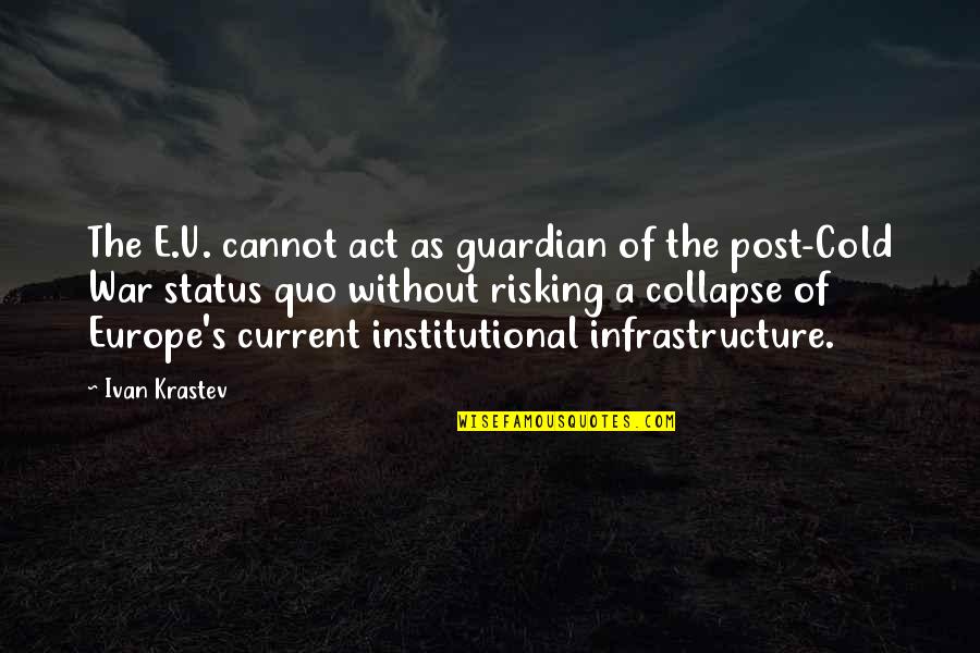 Infrastructure Quotes By Ivan Krastev: The E.U. cannot act as guardian of the