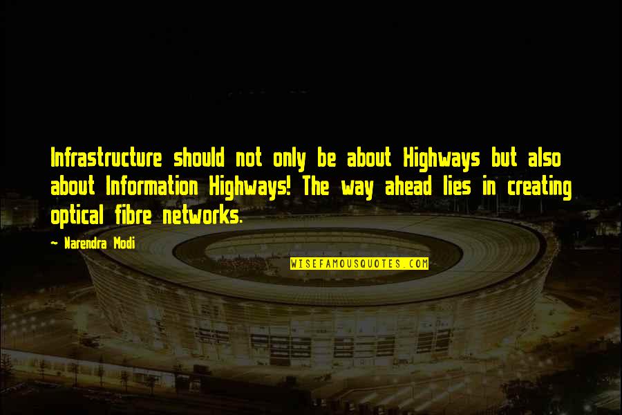 Infrastructure Quotes By Narendra Modi: Infrastructure should not only be about Highways but