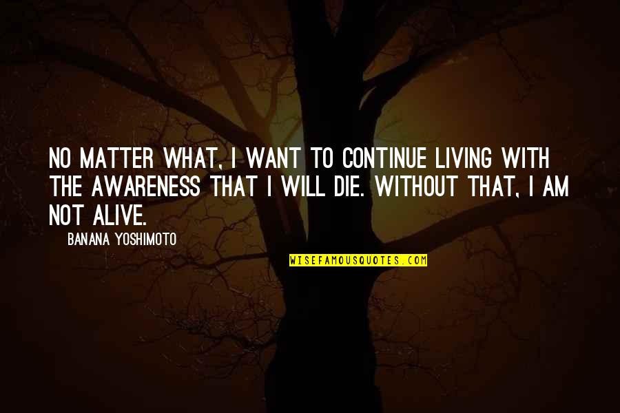 Infrequency Crossword Quotes By Banana Yoshimoto: No matter what, I want to continue living