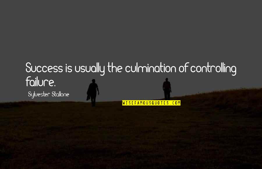 Infrequency Quotes By Sylvester Stallone: Success is usually the culmination of controlling failure.