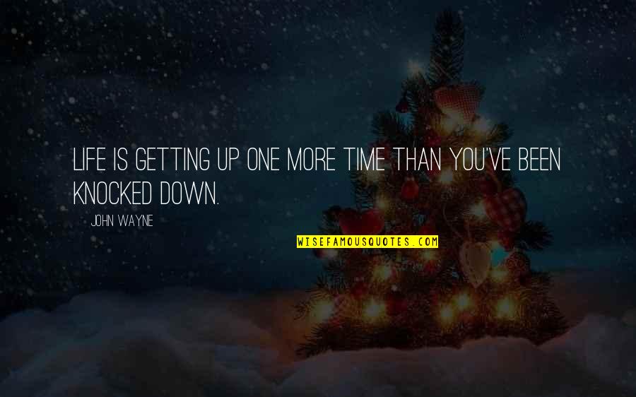 Infrequency Scales Quotes By John Wayne: Life is getting up one more time than