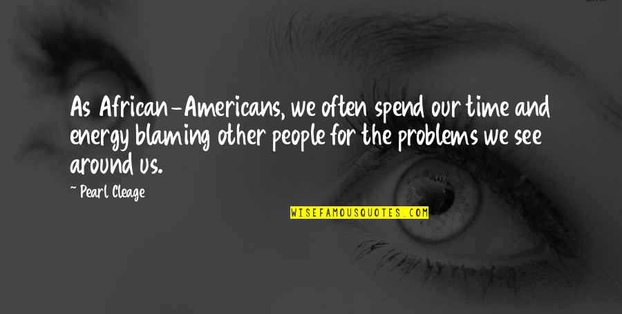 Infrequency Scales Quotes By Pearl Cleage: As African-Americans, we often spend our time and