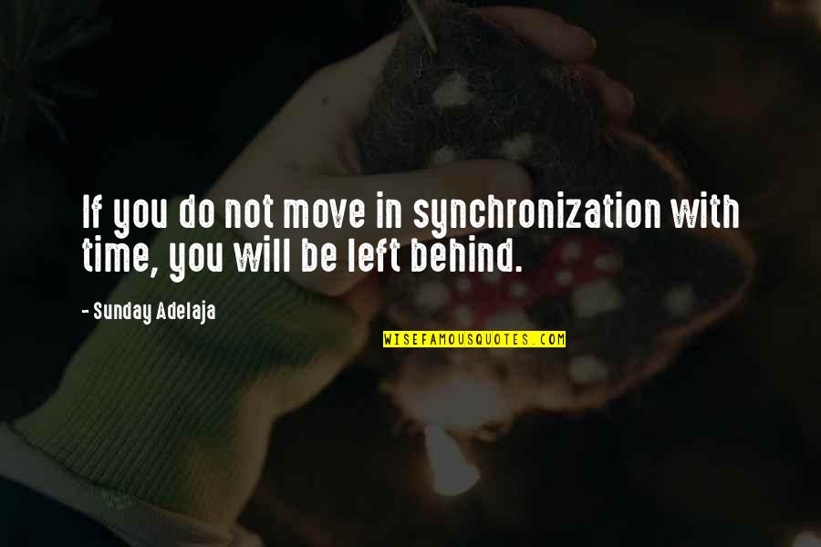 Infrequent Quotes By Sunday Adelaja: If you do not move in synchronization with