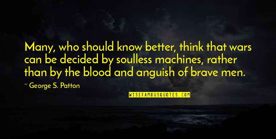 Infuriations Quotes By George S. Patton: Many, who should know better, think that wars