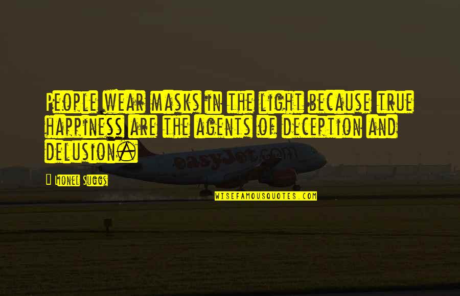 Infy Adr Live Quotes By Lionel Suggs: People wear masks in the light because true Infy Adr Live Quotes By Lionel Suggs: People wear masks in the light because true