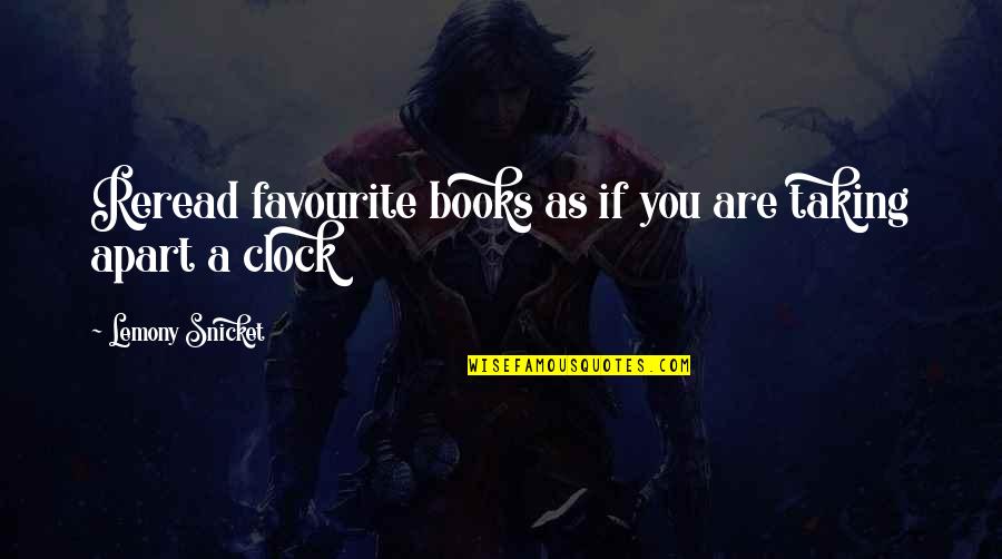 Ing Nieur Biom Dical Quotes By Lemony Snicket: Reread favourite books as if you are taking Ing Nieur Biom Dical Quotes By Lemony Snicket: Reread favourite books as if you are taking