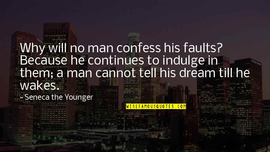 Ing Nieur Biom Dical Quotes By Seneca The Younger: Why will no man confess his faults? Because Ing Nieur Biom Dical Quotes By Seneca The Younger: Why will no man confess his faults? Because
