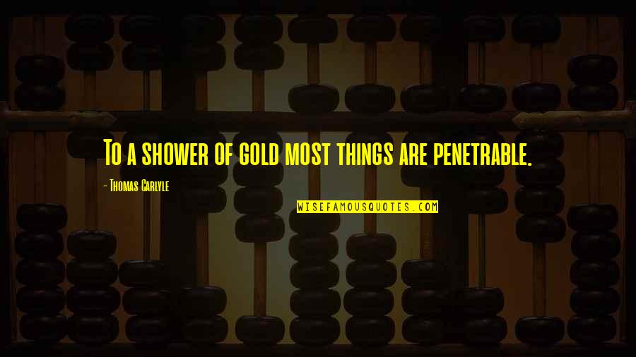 Ing Nieur En Quotes By Thomas Carlyle: To a shower of gold most things are Ing Nieur En Quotes By Thomas Carlyle: To a shower of gold most things are