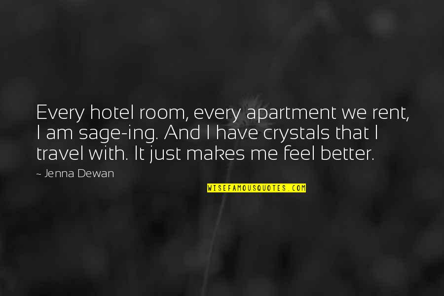 Ing Quotes By Jenna Dewan: Every hotel room, every apartment we rent, I Ing Quotes By Jenna Dewan: Every hotel room, every apartment we rent, I