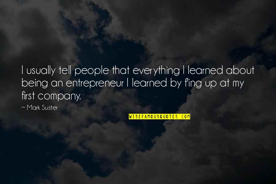 Ing Quotes By Mark Suster: I usually tell people that everything I learned Ing Quotes By Mark Suster: I usually tell people that everything I learned