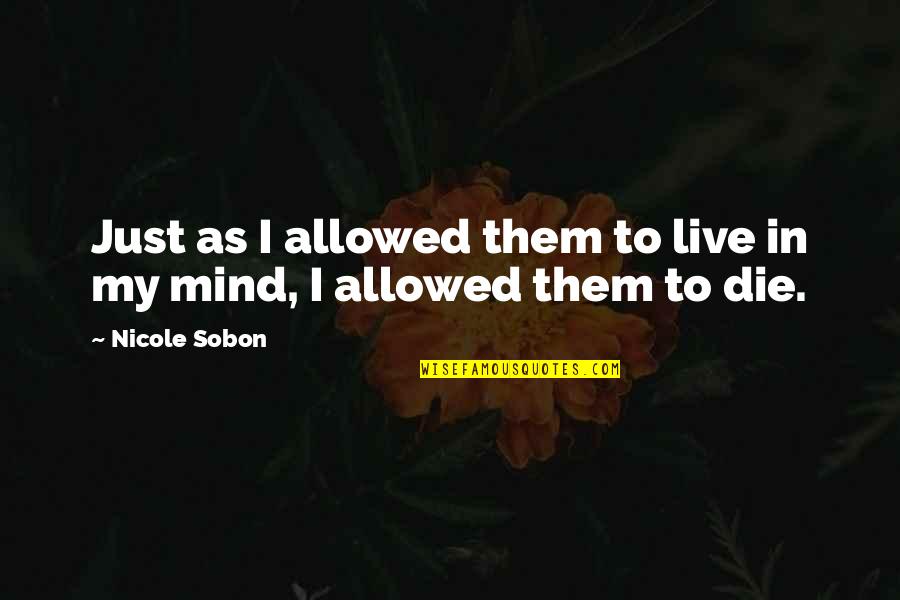 Inga Quotes By Nicole Sobon: Just as I allowed them to live in