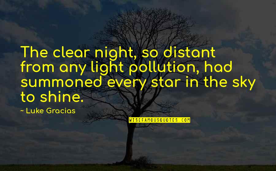 Ingage Security Quotes By Luke Gracias: The clear night, so distant from any light Ingage Security Quotes By Luke Gracias: The clear night, so distant from any light