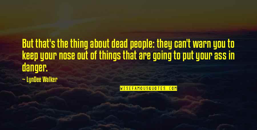Ingage Security Quotes By LynDee Walker: But that's the thing about dead people: they Ingage Security Quotes By LynDee Walker: But that's the thing about dead people: they